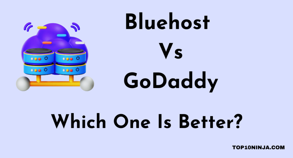 Bluehost 
Vs
GoDaddy