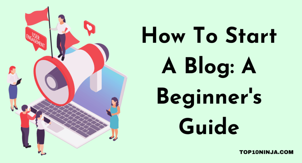 How To Start A Blog A Beginner's Guide